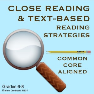 Close Reading and Text Based Reading Strategies (c) Kristen Dembroski